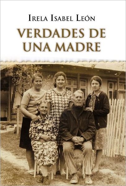 Cover for Irela Isabel Le N. · Verdades De Una Madre (Hardcover Book) [Spanish edition] (2012)