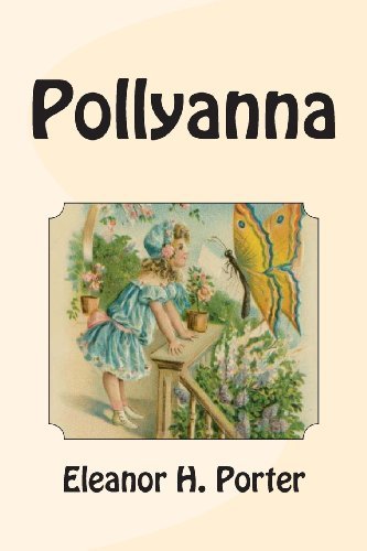Pollyanna - Eleanor H. Porter - Livres - CreateSpace Independent Publishing Platf - 9781463702496 - 8 juillet 2011