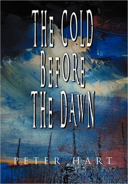 Cover for Peter Hart · The Cold Before the Dawn (Hardcover Book) (2011)