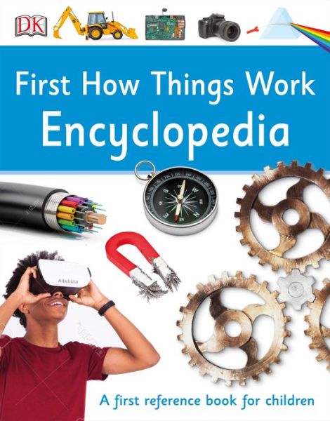 Cover for Dk · First How Things Work Encyclopedia: A First Reference Guide for Inquisitive Minds (Hardcover Book) (2019)