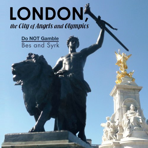 Cover for Bes and Syrk · London, the City of Angels and Olympics: Do Not Gamble (Paperback Book) (2012)
