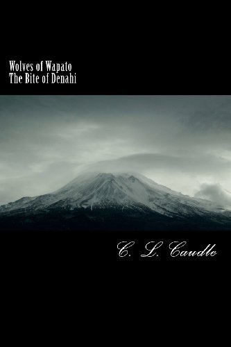 Cover for Ms C L Caudle · Wolves of Wapato: the Bite of Denahi (Volume 1) (Paperback Bog) [Lrg edition] (2012)
