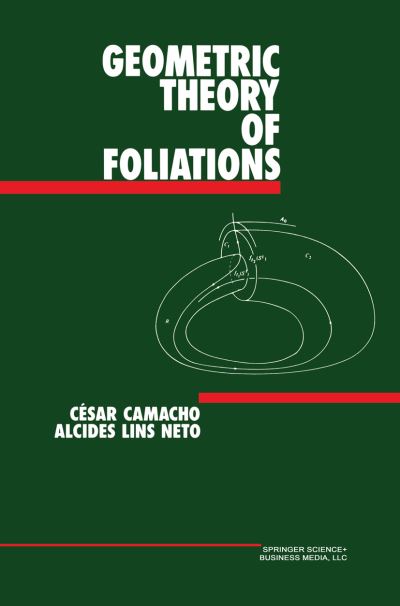 Cover for Cesar Camacho · Geometric Theory of Foliations (Paperback Book) [Softcover Reprint of the Original 1st Ed. 1985 edition] (2013)