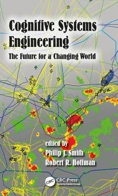 Cover for Philip Smith · Cognitive Systems Engineering: The Future for a Changing World - Expertise: Research and Applications Series (Hardcover bog) (2017)