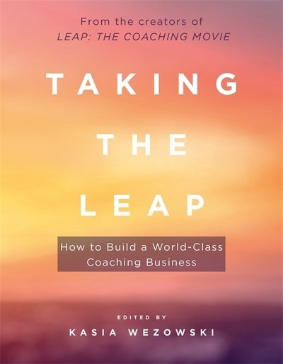 Cover for Kasia Wezowski · Taking the Leap: How to Build a World-Class Coaching Business (Pocketbok) (2017)