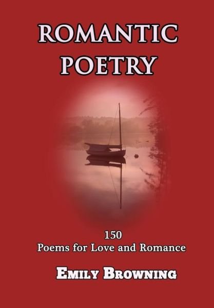 Cover for Emily Browning · Romantic Poetry: 150 Poems for Love and Romance (Taschenbuch) (2012)