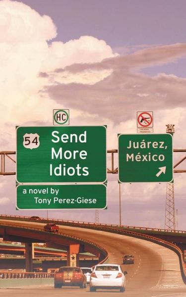 Cover for Tony Perez-giese · Send More Idiots (Paperback Book) (2014)