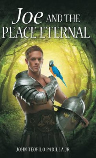 Cover for Jr John Teofilo Padilla · Joe and the Peace Eternal (Hardcover Book) (2018)