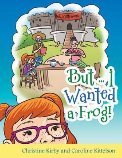 Cover for Christine Kirby · But ... I Wanted a Frog! (Paperback Book) (2018)