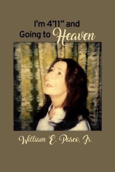 Cover for Jr. Pasco William E. · I'm 4'11 and Going to Heaven (Pocketbok) (2019)