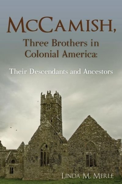 Cover for Ma Linda Merle Bs · Mccamish, Three Brothers in Colonial America: Their Descendants and Ancestors (Taschenbuch) (2013)