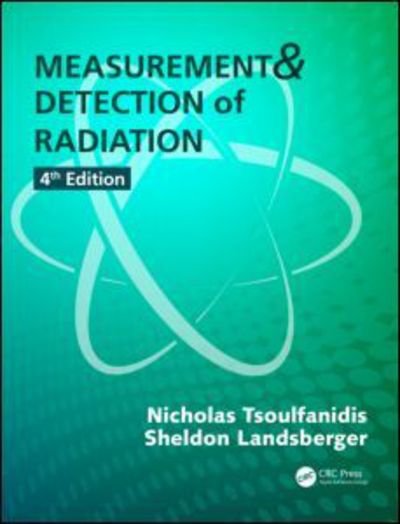 Cover for Tsoulfanidis, Nicholas (University of Nevada, Reno, USA) · Measurement and Detection of Radiation (Hardcover bog) [4 New edition] (2015)