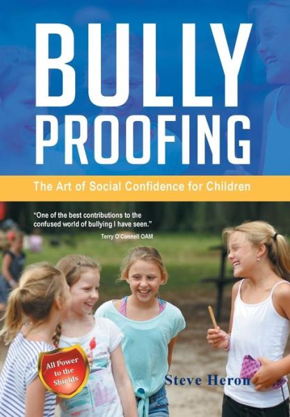 Cover for Steve Heron · Bully-proofing: the Art of Social Confidence for Children (Hardcover Book) (2013)