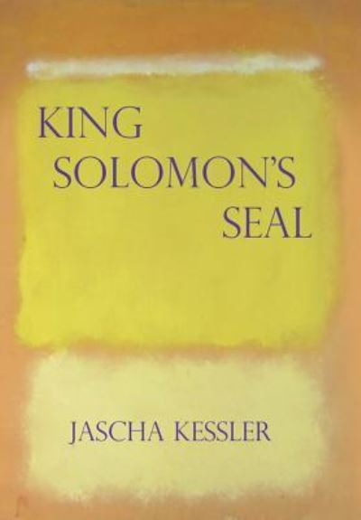 Cover for Jascha Kessler · King Solomon's Seal (Hardcover Book) (2013)