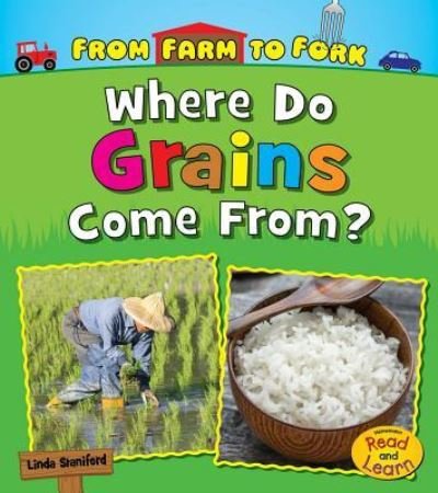 Cover for Linda Staniford · Where Do Grains Come From? (Bok) (2016)