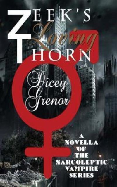 Cover for Dicey Grenor · Zeek's Loving Thorn : A Novella of The Narcoleptic Vampire Series, Vol. 3.1 (Taschenbuch) (2013)