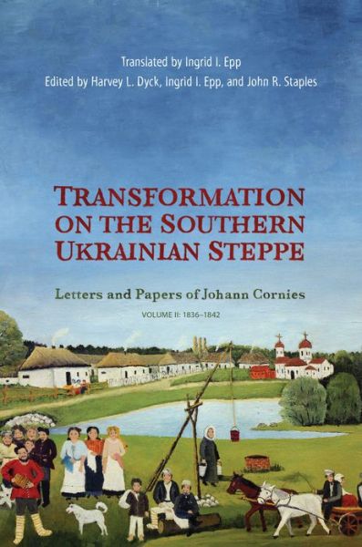 Cover for Harvey L Dyck L. · Transformation on the Southern Ukrainian Steppe: Letters and Papers of Johann Cornies, Volume II: 1836-1842 - Tsarist and Soviet Mennonite Studies (Hardcover Book) (2020)