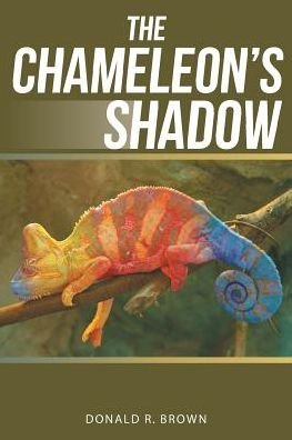 Cover for Donald  R. Brown · The Chameleon?s Shadow (Paperback Book) (2016)