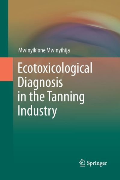 Cover for Mwinyikione Mwinyihija · Ecotoxicological Diagnosis in the Tanning Industry (Pocketbok) [2010 edition] (2014)