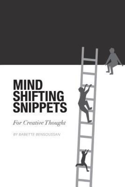 Cover for Babette E Bensoussan · Mind Shifting Snippets: for Creative Thought (Paperback Book) (2013)