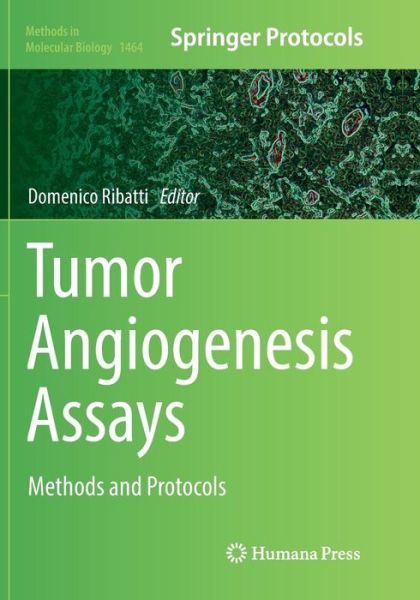 Cover for Tumor Angiogenesis Assays: Methods and Protocols - Methods in Molecular Biology (Paperback Book) [Softcover reprint of the original 1st ed. 2016 edition] (2018)