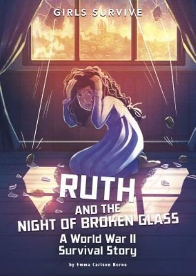 Ruth and the Night of Broken Glass A World War II Survival Story - Emma Carlson Berne - Książki - Capstone - 9781496584496 - 1 sierpnia 2019