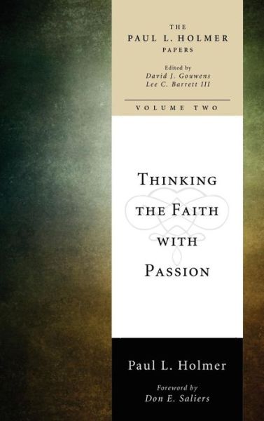 Thinking the Faith with Passion - Paul L. Holmer - Books - Wipf & Stock Publishers - 9781498212496 - April 20, 2012