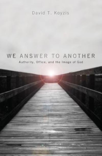 Cover for David T Koyzis · We Answer to Another (Hardcover Book) (2014)