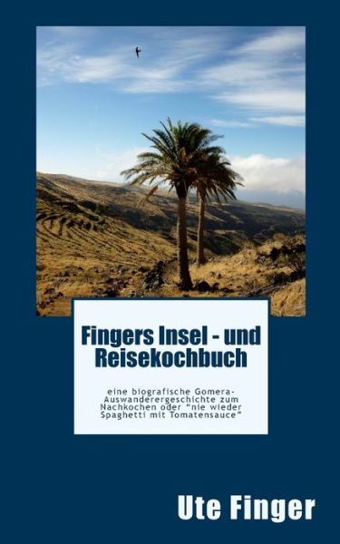 Cover for Ute Finger · Fingers Insel - und Reisekochbuch (Paperback Book) (2014)