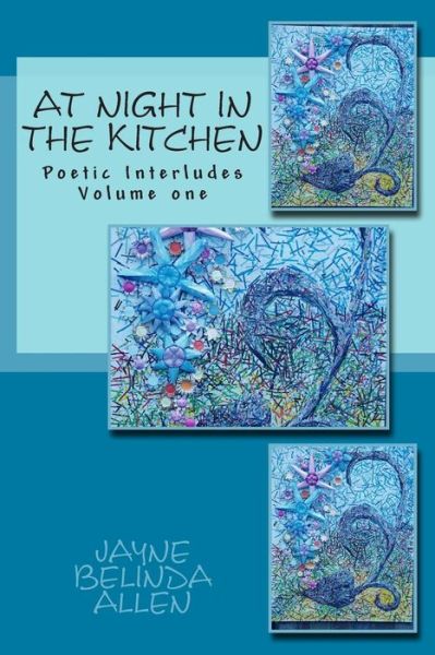 Cover for Jayne Belinda Allen · At Night in the Kitchen: Poetic Interludes Volume One (Paperback Book) (2015)