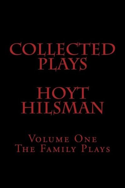 Cover for Hoyt Hilsman · Collected Plays Hoyt Hilsman: Volume 1: the Family Plays (Collected Plays of Hoyt Hilsman) (Taschenbuch) (2014)