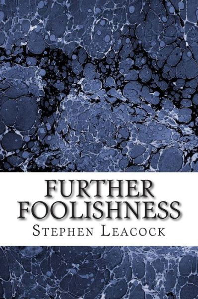 Cover for Stephen Leacock · Further Foolishness: (Stephen Leacock Classics Collection) (Taschenbuch) (2015)