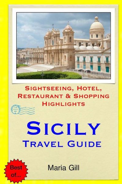 Cover for Maria Gill · Sicily Travel Guide: Sightseeing, Hotel, Restaurant &amp; Shopping Highlights (Pocketbok) (2015)