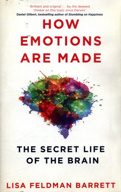 Cover for Lisa Feldman Barrett · How Emotions Are Made - The Secret Life of the Brain (Inbunden Bok) [Main Market Ed. edition] (2017)