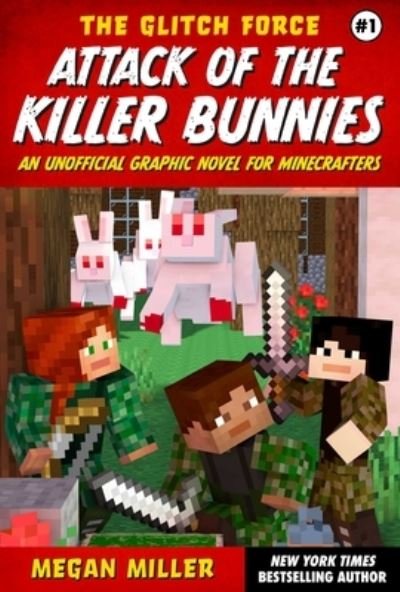 Attack of the Killer Bunnies: An Unofficial Graphic Novel for Minecrafters - The Glitch Force - Megan Miller - Livros - Skyhorse Publishing - 9781510772496 - 27 de abril de 2023