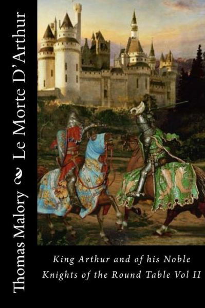 Cover for Thomas Malory · Le Morte D'arthur: King Arthur and of His Noble Knights of the Round Table Vol II (Paperback Book) (1901)