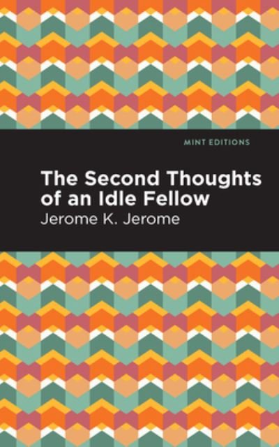 Cover for Jerome K. Jerome · Second Thoughts of an Idle Fellow - Mint Editions (Gebundenes Buch) (2021)