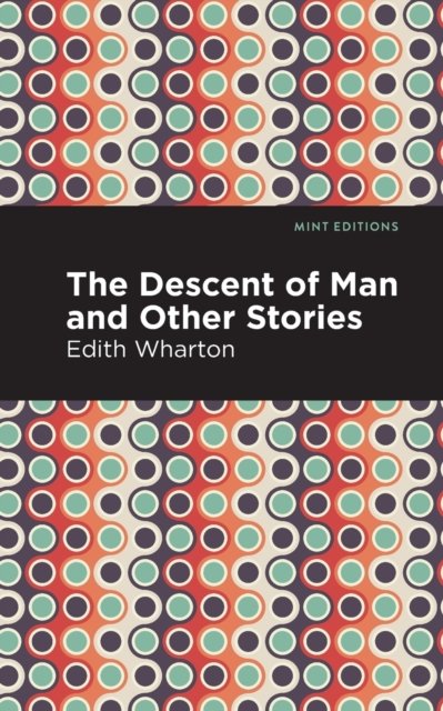 Cover for Edith Wharton · The Descent of Man and Other Stories - Mint Editions (Paperback Bog) (2020)