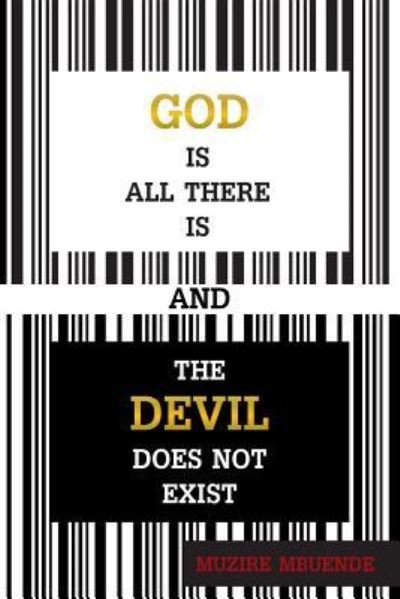 Cover for Muzire Mbuende · God Is All There Is and the Devil Does Not Exist (Paperback Bog) (2016)