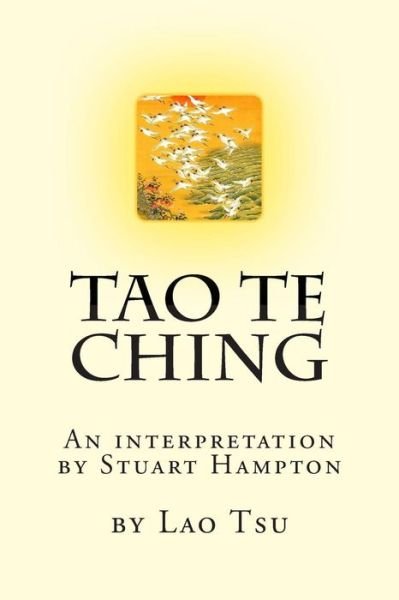 Cover for Mr Stuart Ian Hampton Bsc · Tao Te Ching by Lao Tzu: an Interpretation by Stuart Hampton (Paperback Bog) (2015)