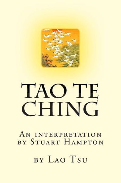 Cover for Mr Stuart Ian Hampton Bsc · Tao Te Ching by Lao Tzu: an Interpretation by Stuart Hampton (Paperback Book) (2015)