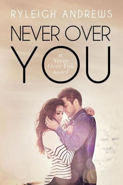 Cover for Ryleigh Andrews · Never over You (Paperback Book) (2015)