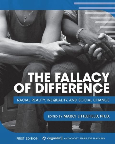The Fallacy of Difference : Racial Reality, Inequality, and Social Change - Marci Bounds Littlefield - Books - Cognella Academic Publishing - 9781516530496 - May 4, 2018
