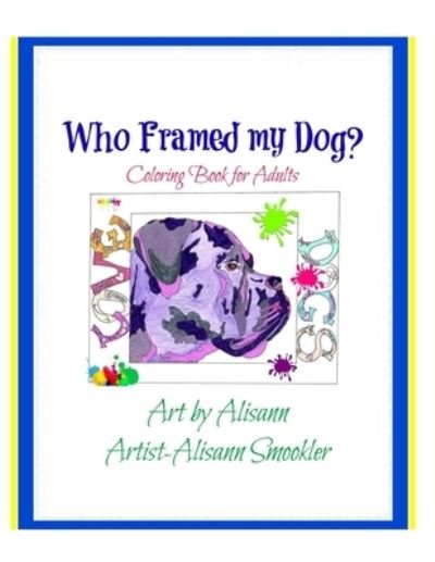 Alisann Smookler · Who Framed My Dog? (Paperback Book) (2015)