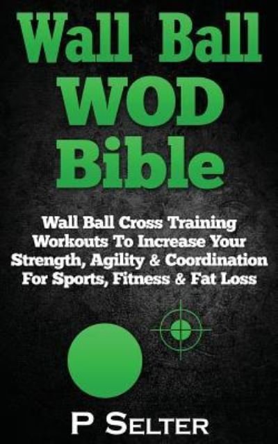Cover for P Selter · Wall Ball WOD Bible (Taschenbuch) (2015)