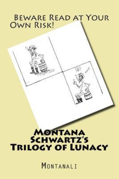 Cover for Montanali · Montana Schwartz's Trilogy of Lunacy (Paperback Book) (2015)