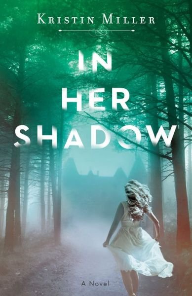Cover for Kristin Miller · In Her Shadow: A Novel (Paperback Book) (2020)