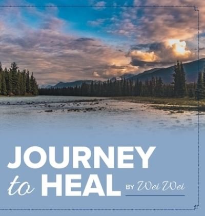 Cover for Wei Wei · Journey to Heal (Hardcover Book) (2020)