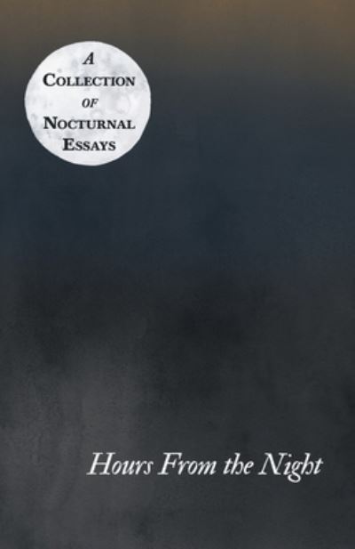 Cover for Hours From the Night - A Collection of Nocturnal Essays (Paperback Book) (2020)