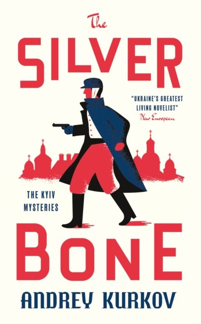 Cover for Andrey Kurkov · The Silver Bone: Longlisted for the International Booker Prize 2024 - The Kyiv Mysteries (Innbunden bok) (2024)